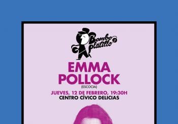 EMMA POLLOCK (Escocia) / Bombo y Platillo Invierno 2026 en Zaragoza