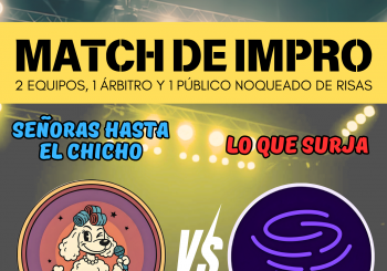 MATCH DE IMPRO L!AS : SEÑORAS HASTA EL CHICHO -VS- LO QUE SURJA en GIJÓN