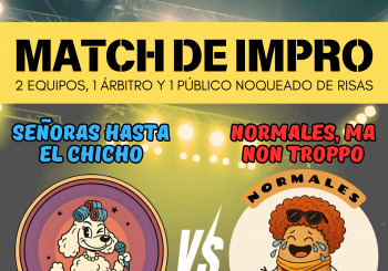 MATCH DE IMPRO L!AS : SEÑORAS HASTA EL CHICHO -VS- NORMALES, MA NON TROPPO en GIJÓN