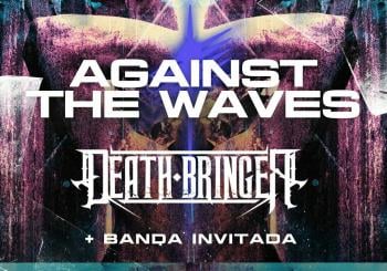 Against the Waves + Death Bringer + Banda Invitada // 27 febrero - Sala Porta Caeli - Valladolid