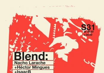 Blend · Nacho Larache + Héctor Mingues + Isaac B + Marcos Boricua en Madrid