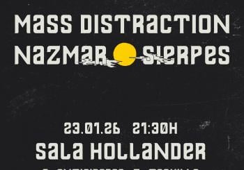 MASS DISTRACTION + NAZMAR + SIERPES EN SALA HOLLANDER en Sevilla