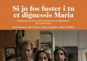 Si jo fos fuster i tu et diguessis Maria, de Blai Bonet. Dramatúrgia i direcció: Lluki Portas en Santanyí
