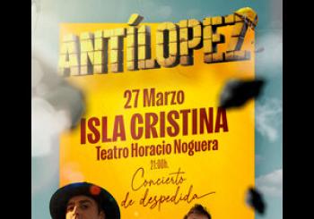 ANTILOPEZ - VIDA Y OBRA. GIRA DESPEDIDA en Isla Cristina