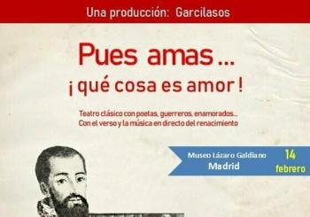 Garcilaso... pues amas, ¡Qué cosa es amor! en Madrid
