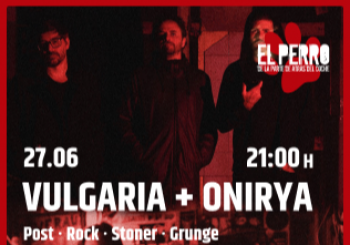 VULGARIA + ONIRYA - El Perro Club - Madrid