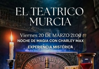 EXPERIENCIA MISTÉRICA, MAGIA EN EL TEATRICO MURCIA CON CHARLEY MAX