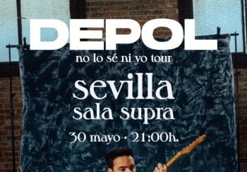 CONCIERTO DEPOL - SEVILLA - SALA SUPRA - SÁBADO 30 DE MAYO