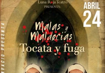 TEATRO DE COMEDIA - MALAS & MALDECIAS TOCATA Y FUGA en Almería