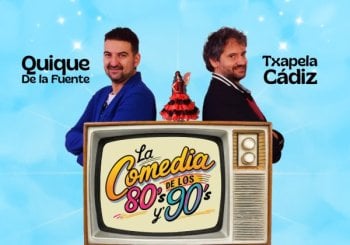 QUIQUE DE LA FUENTE & TXAPELA CÁDIZ | LA COMEDIA DE LOS 80'S Y 90'S Illes Balears