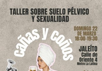 Cañas y Coños (Taller sobre suelo pélvico y sexualidad) en Madrid