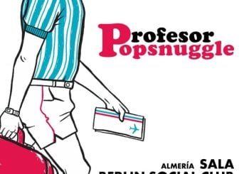 CONCIERTO PROFESOR POPSNUGGLE - ALMERÍA - SALA BERLÍN SOCIAL CLUB - VIERNES 24 DE ABRIL