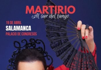 MARTIRIO EN SALAMANCA - PALACIO DE CONGRESOS - AL SUR DEL TANGO