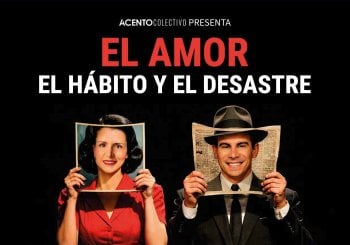 EL AMOR, EL HÁBITO Y EL DESASTRE en Madrid