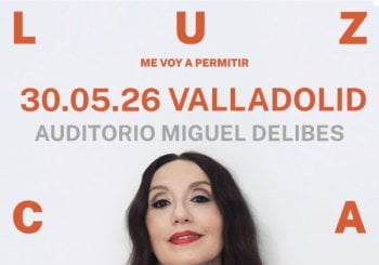 CONCIERTO LUZ CASAL - VALLADOLID - AUDITORIO MIGUEL DELIBES - SÁBADO 30 DE MAYO