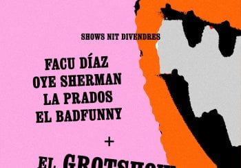 La Llama Fest / Facu Díaz · Oye Sherman · La Prados · Badfunny + Grotshow (Vanessa Valero, Yunez Chaib, Miguel Campos, Sandra Flores) en Barcelona