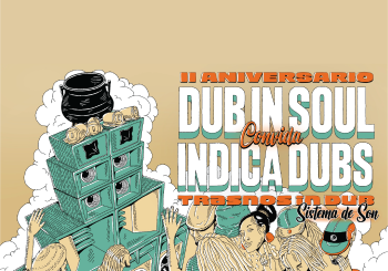II Aniversario Dub in Soul x Indica Dubs x Trasnos in Dub Sistema de Son Coruña, A