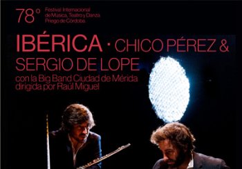 Ibérica - Chico Pérez & Segio de Lope - 78 Festival Internacional de Música Teatro y Danza Priego de Córdoba