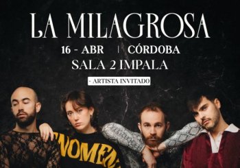 CONCIERTO LA MILAGROSA - CÓRDOBA - SALA 2 IMPALA - JUEVES 16 DE ABRIL