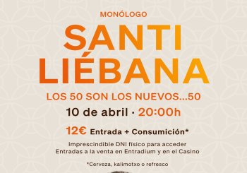 MONÓLOGO SANTI LIÉBANA LOS 50 SON LOS NUEVOS… 50 en Bizkaia