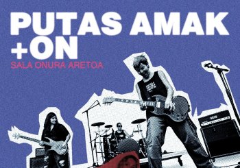 ON+PUTAS AMAK / SALA ONURA ARETOA en Bizkaia