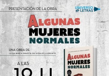 Presentación de 'Algunas mujeres normales', de Luisa María Martín de Vidales Llorente (Universo de letras) en Madrid