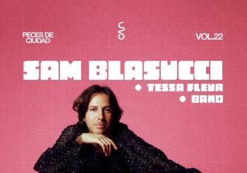VOL.22 Peces de Ciudad Sam Blasucci + Tessa Fleur + band en Barcelona