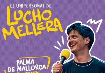 LUCIANO MELLERA | EL UNIPERSONAL DE LUCHO MELLERA · MALLORCA Illes Balears