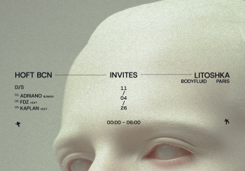 HOFT invites Litoshka (Body Fluid / Paris) + Adriano (Bünker / Mataró) en Barcelona