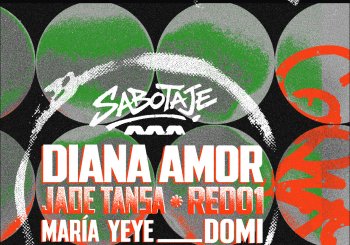 SABOTAJE: Diana Amor + Jade Tansa + RED01 + Domi + María Yeye + Uvemaster + Tierno Cartílago en Sevilla