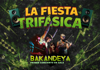 Fiesta Trifásica (Bakandeya, El Sombrero del Abuelo y Kike M) Madrid