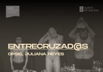 Escenas do Cambio, OPSIS (Juliana Reyes), “Entrecruzad@s” Santiago de Compostela