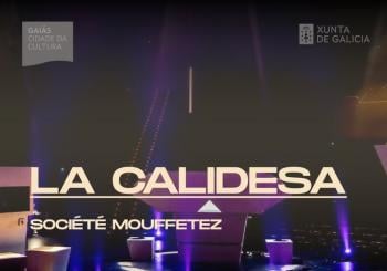 Escenas do Cambio, Société Mouffete, “La Calidesa” Santiago de Compostela
