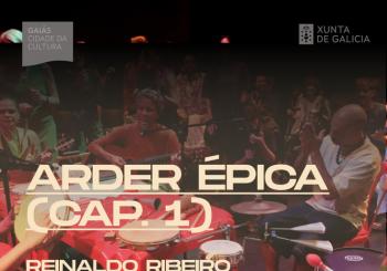 Escenas do Cambio, Reinaldo Ribeiro, “Arder Épica (Cap. 1)” en Santiago de Compostela