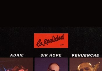 Adrie, Pehuenche y SIR HOPE La Realidad Club (30 Mayo) en Madrid