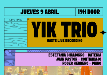 Yik trio en Oasys: Estefanía Chamorro + Roger Herrero + Juan Pastor en Barcelona