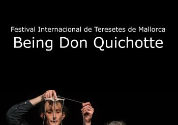 Festival Internacional de Teresetes de Mallorca: Being Don Quichotte - Sala La Fornal Balears, Illes