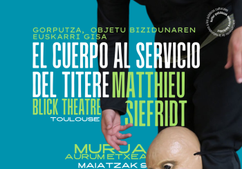 El Cuerpo al Servicio del Títere- Matthieu Siefridt (Blick Théâtre) Araba/Álava