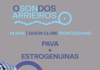 O SON DOS ARRIEIROS: Pava + Estrogenuinas A Coruña