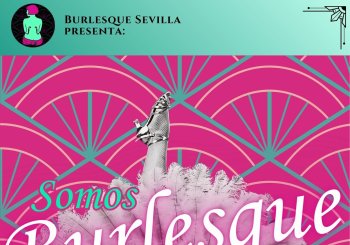 Somos Burlesque en Sevilla