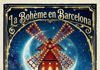 La Bohème -Nuit au Moulin Rouge Barcelona