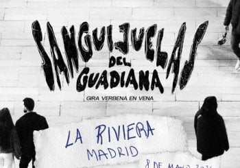 CONCIERTO SANGUIJUELAS DEL GUADIANA - MADRID - LA RIVIERA - VIERNES 8 DE MAYO