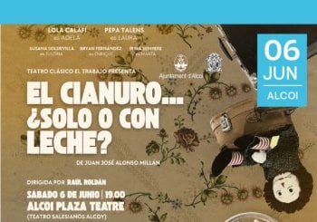 EL CIANURO... ¿SOLO O CON LECHE?- Teatro clásico el trabajo Alicante