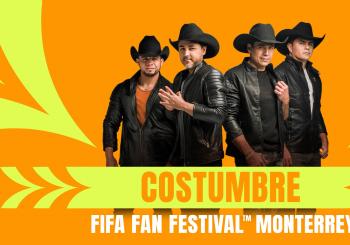 FIFA Fan Festival Monterrey - La Costumbre (Preferente)