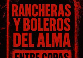 RANCHERAS Y BOLEROS DEL ALMA: Entre copas y suspiros en Madrid