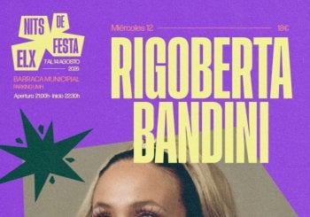 Rigoberta Bandini en Nits de Festa Elx Alicante