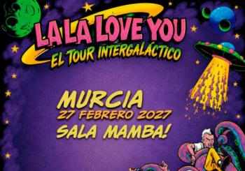Gira La La Love You 2027 en Sala Mamba, Murcia 2027