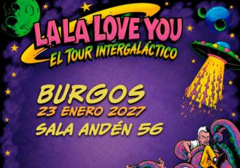 Gira La La Love You en Sala Andén 56, Burgos 2027