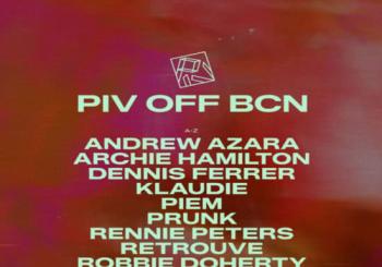PIV OFF BCN presents: Andrew Azara, Archie Hamilton, Dennis Ferrer, Klaudie, Piem, Prunk, Rennie Peters, Retrouve, Robbie Doherty Barcelona