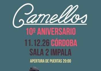 CONCIERTO CAMELLOS - CÓRDOBA - SALA 2 IMPALA - VIERNES 11 DE DICIEMBRE